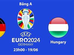 Euro 2024 Đức Hungary